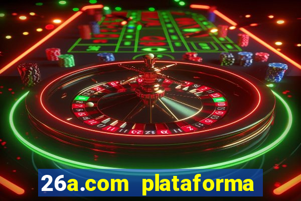 26a.com plataforma de jogos